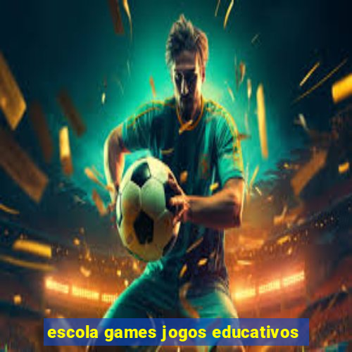 escola games jogos educativos